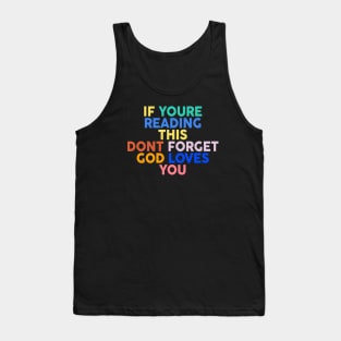 if you are reading this don't forget God loves you Tank Top